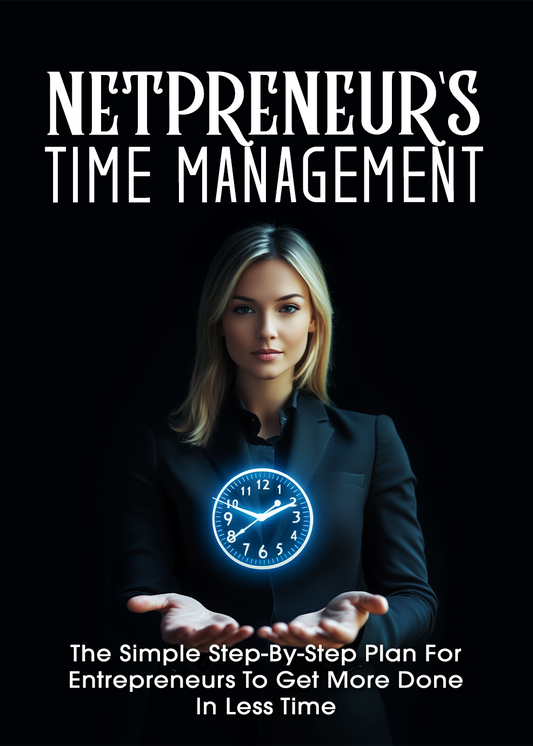 ⏳ Netpreneur’s Time Management: Master Your Day, Scale Your Business