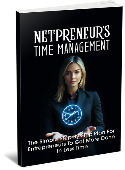 ⏳ Netpreneur’s Time Management: Master Your Day, Scale Your Business