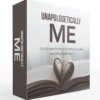 Unapologetically Me: Live Authentically & Stop People Pleasing